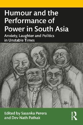 Humour and the Performance of Power in South Asia: Anxiety, Laughter and Politics in Unstable Times - cover