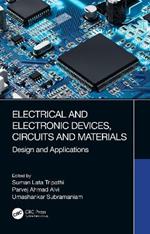 Electrical and Electronic Devices, Circuits and Materials: Design and Applications