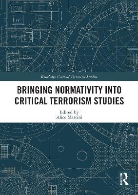 Bringing Normativity into Critical Terrorism Studies - cover