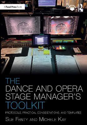 The Dance and Opera Stage Manager's Toolkit: Protocols, Practical Considerations, and Templates - Susan Fenty Studham,Michele Kay - cover