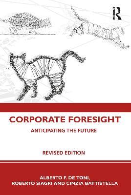 Corporate Foresight: Anticipating the Future - Alberto F. De Toni,Roberto Siagri,Cinzia Battistella - cover