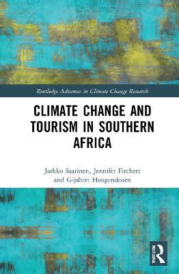 Climate Change and Tourism in Southern Africa - Jarkko Saarinen,Jennifer Fitchett,Gijsbert Hoogendoorn - cover