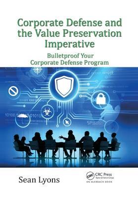 Corporate Defense and the Value Preservation Imperative: Bulletproof Your Corporate Defense Program - Sean Lyons - cover