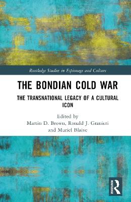 The Bondian Cold War: The Transnational Legacy of a Cultural Icon - cover