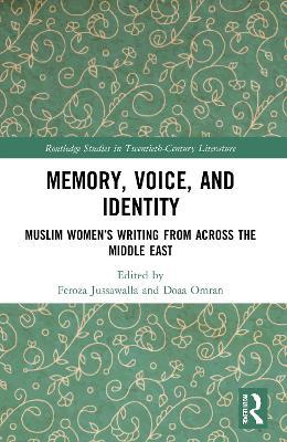 Memory, Voice, and Identity: Muslim Women’s Writing from across the Middle East - cover