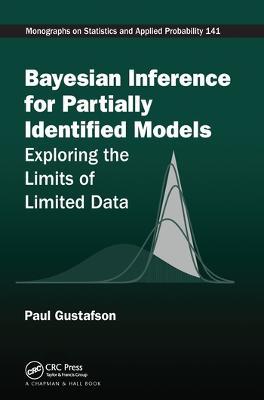 Bayesian Inference for Partially Identified Models: Exploring the Limits of Limited Data - Paul Gustafson - cover