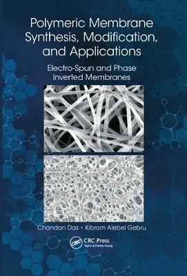Polymeric Membrane Synthesis, Modification, and Applications: Electro-Spun and Phase Inverted Membranes - Chandan Das,Kibrom Alebel Gebru - cover
