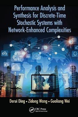 Performance Analysis and Synthesis for Discrete-Time Stochastic Systems with Network-Enhanced Complexities - Derui Ding,Zidong Wang,Guoliang Wei - cover