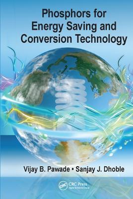 Phosphors for Energy Saving and Conversion Technology - Vijay B. Pawade,Sanjay J. Dhoble - cover