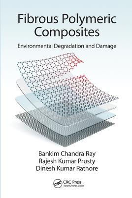 Fibrous Polymeric Composites: Environmental Degradation and Damage - Bankim Chandra Ray,Rajesh Kumar Prusty,Dinesh Kumar Rathore - cover