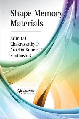 Shape Memory Materials - Arun D I,Chakravarthy P,Arockia Kumar R - cover
