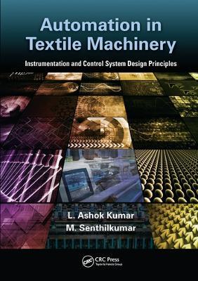 Automation in Textile Machinery: Instrumentation and Control System Design Principles - L. Ashok Kumar,M Senthil kumar - cover