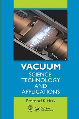 Vacuum: Science, Technology and Applications - Pramod K. Naik - cover