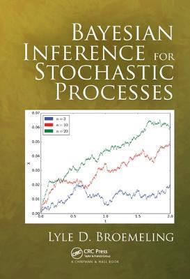 Bayesian Inference for Stochastic Processes - Lyle D. Broemeling - cover