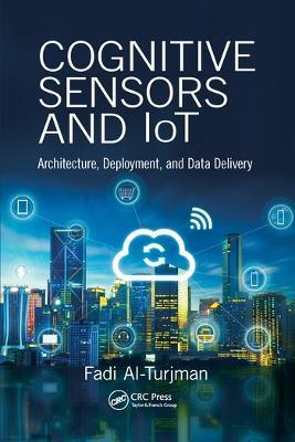 Cognitive Sensors and IoT: Architecture, Deployment, and Data Delivery - Fadi Al-Turjman - cover