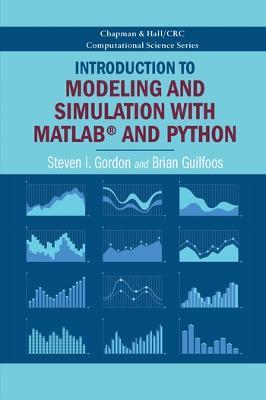 Introduction to Modeling and Simulation with MATLAB® and Python - Steven I. Gordon,Brian Guilfoos - cover