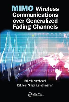 MIMO Wireless Communications over Generalized Fading Channels - Brijesh Kumbhani,Rakhesh Singh Kshetrimayum - cover
