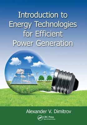 Introduction to Energy Technologies for Efficient Power Generation - Alexander V. Dimitrov - cover