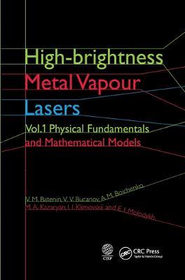 High-brightness Metal Vapour Lasers: Volume I: Physical Fundamentals and Mathematical Models - V. M. Batenin,V. V. Buchanov,A. M. Boichenko - cover