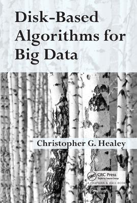 Disk-Based Algorithms for Big Data - Christopher Healey - cover