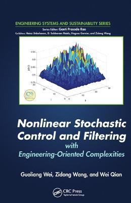 Nonlinear Stochastic Control and Filtering with Engineering-oriented Complexities - Guoliang Wei,Zidong Wang,Wei Qian - cover
