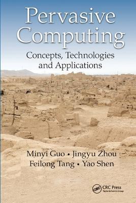 Pervasive Computing: Concepts, Technologies and Applications - Minyi Guo,Jingyu Zhou,Feilong Tang - cover