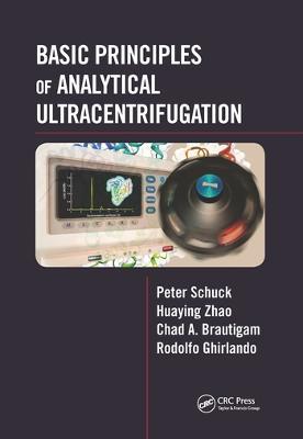 Basic Principles of Analytical Ultracentrifugation - Peter Schuck,Huaying Zhao,Chad A. Brautigam - cover