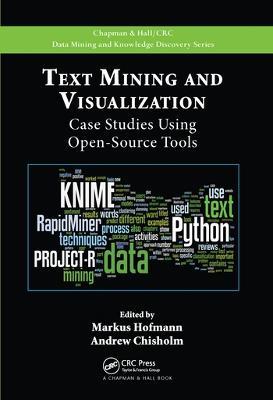Text Mining and Visualization: Case Studies Using Open-Source Tools - cover