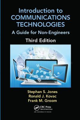 Introduction to Communications Technologies: A Guide for Non-Engineers, Third Edition - Stephan Jones,Ronald J. Kovac,Frank M. Groom - cover