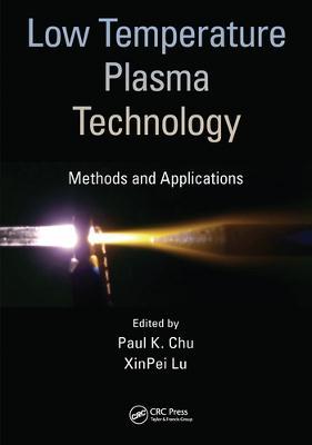 Low Temperature Plasma Technology: Methods and Applications - cover