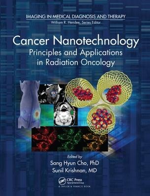Cancer Nanotechnology: Principles and Applications in Radiation Oncology - cover