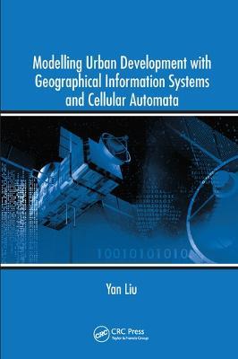 Modelling Urban Development with Geographical Information Systems and Cellular Automata - Yan Liu - cover