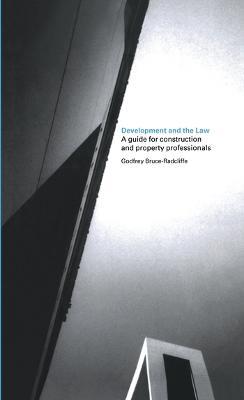 Development and the Law: A Guide for Construction and Property Professionals - Godfrey Bruce-Radcliffe - cover