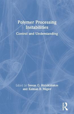 Polymer Processing Instabilities: Control and Understanding - cover