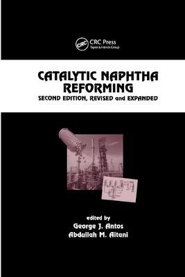 Catalytic Naphtha Reforming, Revised and Expanded - cover