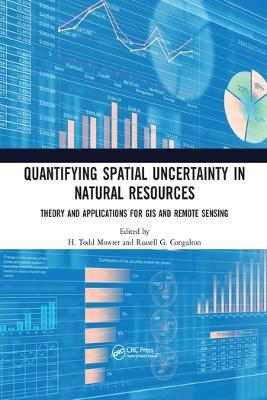 Quantifying Spatial Uncertainty in Natural Resources: Theory and Applications for GIS and Remote Sensing - cover
