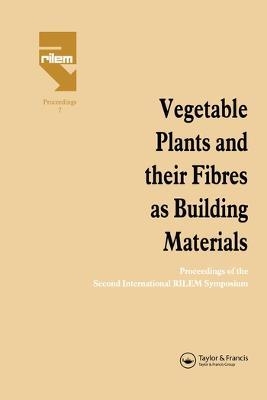 Vegetable Plants and their Fibres as Building Materials: Proceedings of the Second International RILEM Symposium - cover