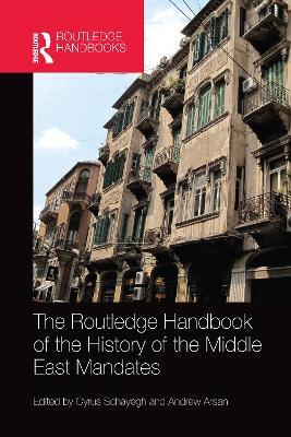 The Routledge Handbook of the History of the Middle East Mandates - cover