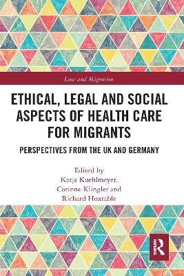 Ethical, Legal and Social Aspects of Healthcare for Migrants: Perspectives from the UK and Germany - cover