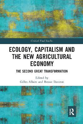 Ecology, Capitalism and the New Agricultural Economy: The Second Great Transformation - cover