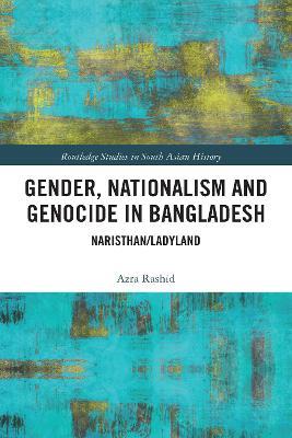 Gender, Nationalism, and Genocide in Bangladesh: Naristhan/Ladyland - Azra Rashid - cover