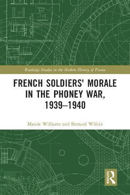 French Soldiers' Morale in the Phoney War, 1939-1940 - Maude Williams,Bernard Wilkin - cover