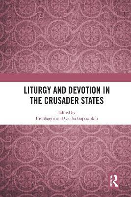 Liturgy and Devotion in the Crusader States - cover