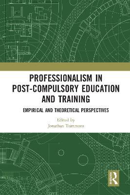 Professionalism in Post-Compulsory Education and Training: Empirical and Theoretical Perspectives - cover
