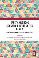 Early Childhood Education in the United States: Contemporary and Critical Perspectives
