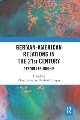 German-American Relations in the 21st Century: A Fragile Friendship - cover