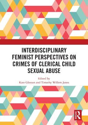 Interdisciplinary Feminist Perspectives on Crimes of Clerical Child Sexual Abuse - cover