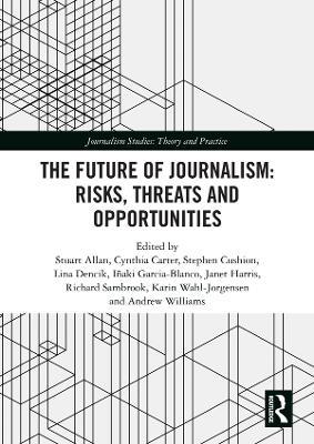 The Future of Journalism: Risks, Threats and Opportunities - cover