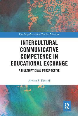 Intercultural Communicative Competence in Educational Exchange: A Multinational Perspective - Alvino E. Fantini - cover