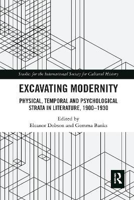 Excavating Modernity: Physical, Temporal and Psychological Strata in Literature, 1900-1930 - cover